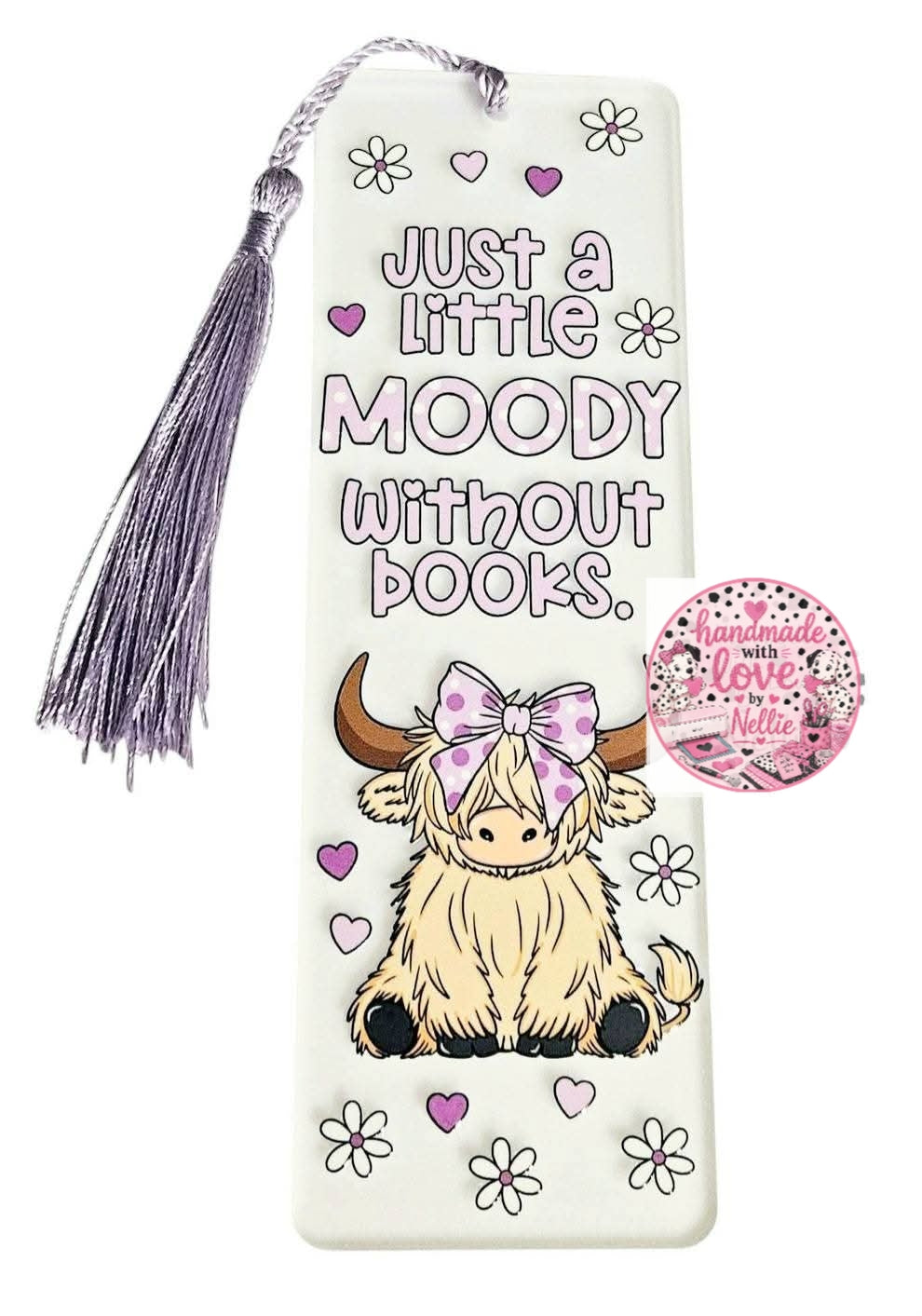 Just a Little Moody Without Books Acrylic Bookmark