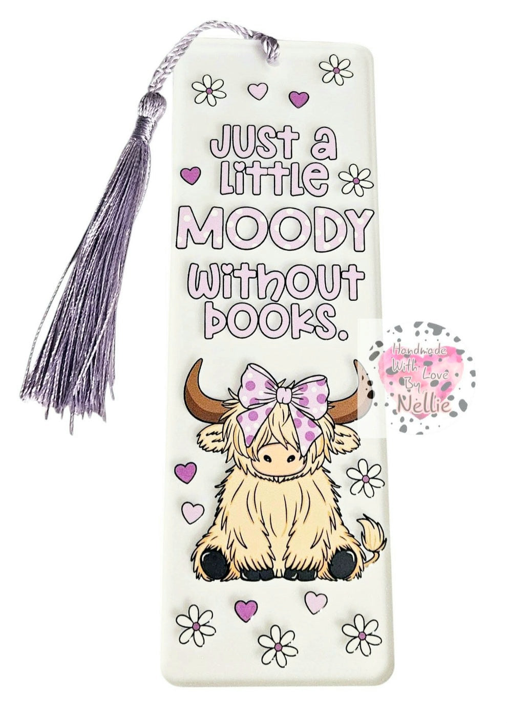 Just a Little Moody Without Books Acrylic Bookmark