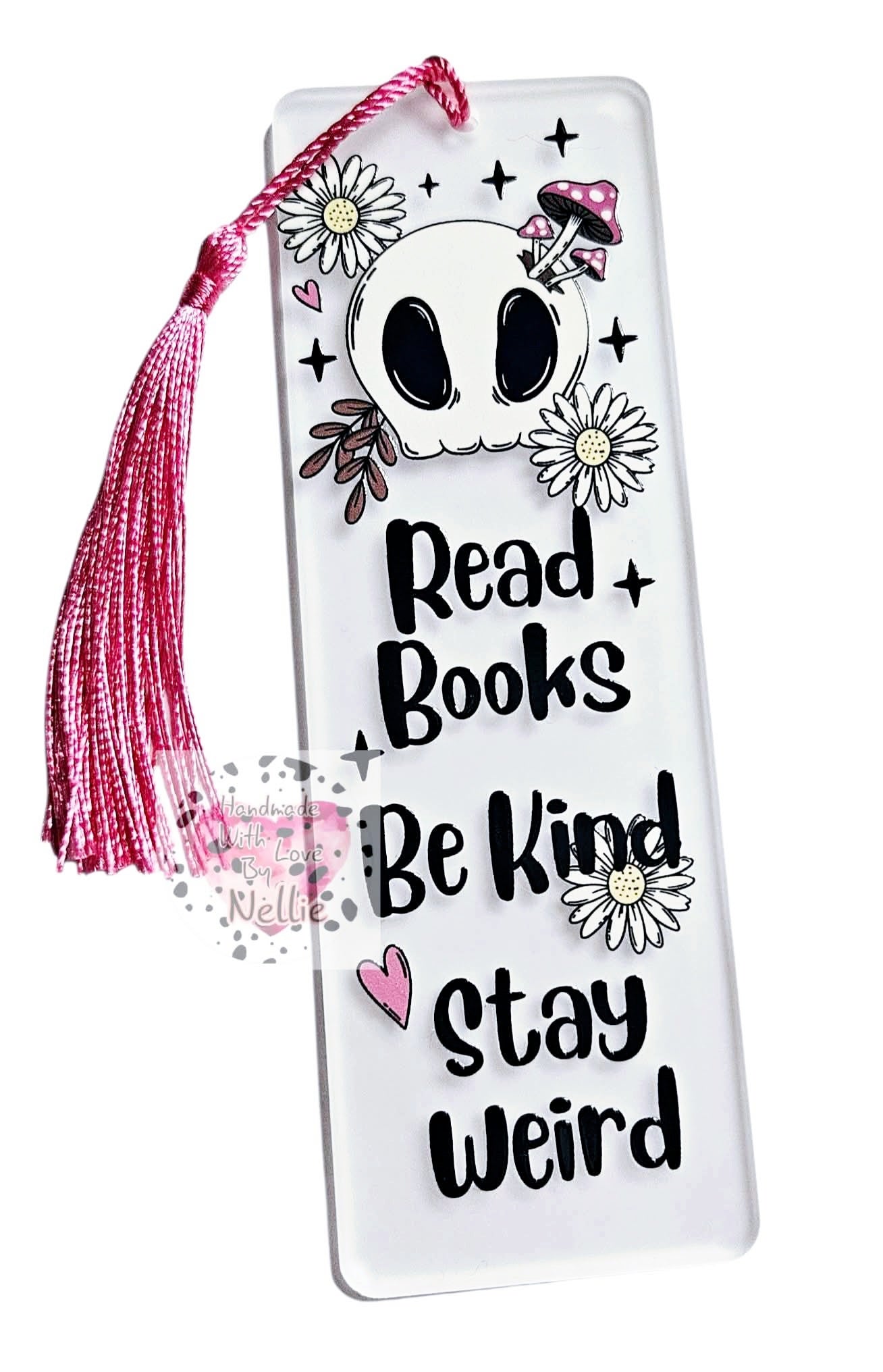 Read Books, Be Kind, Stay Weird Acrylic Bookmark