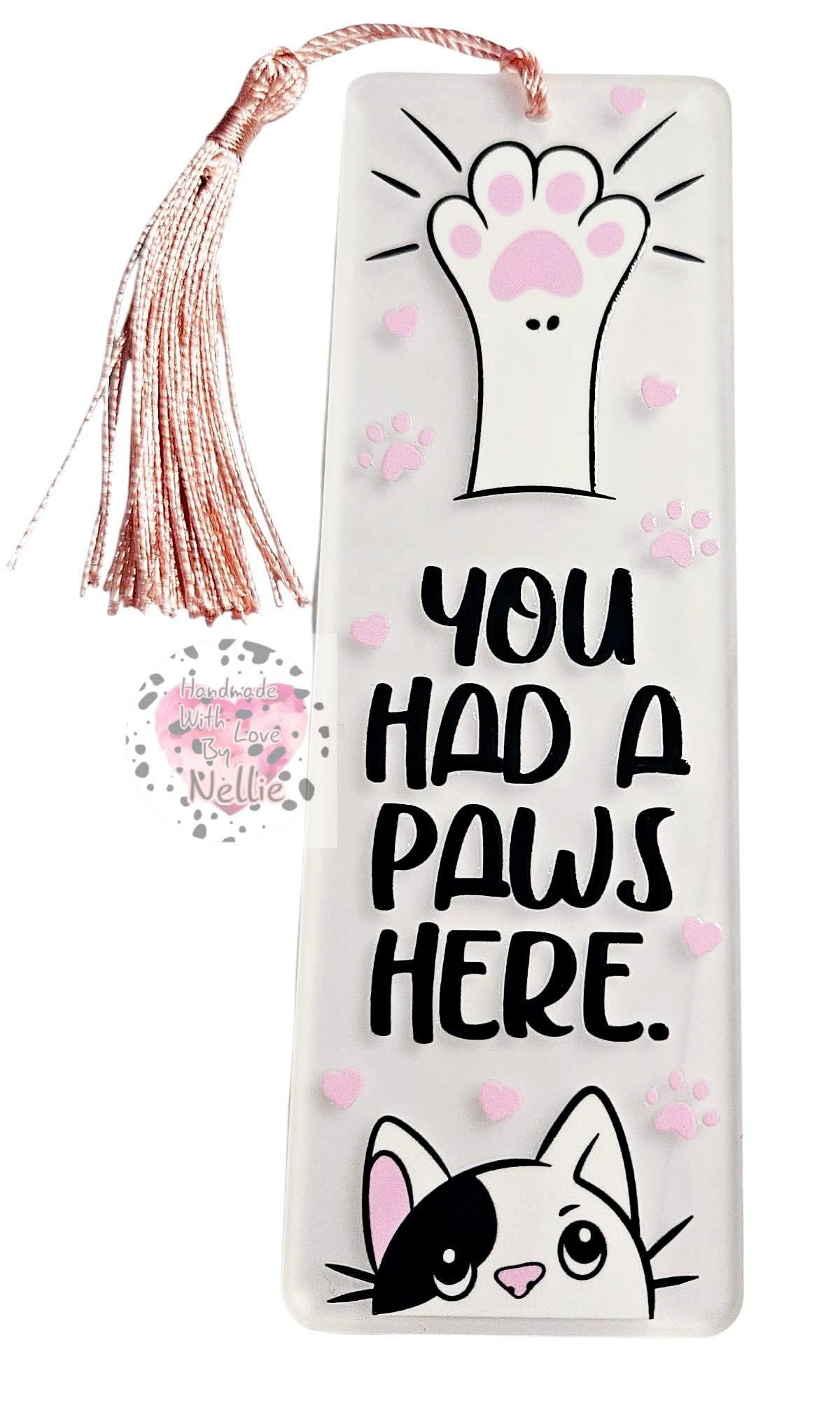 You Had a Paws Here Acrylic Bookmark