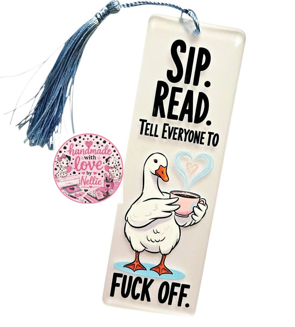Sip. Read. Tell Everyone to F Off Acrylic Bookmark