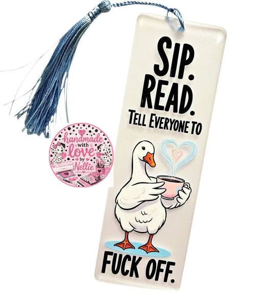Sip. Read. Tell Everyone to F Off Acrylic Bookmark