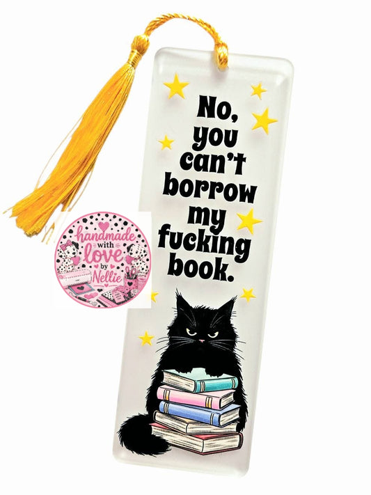 No You Can't Borrow My F*cking Book Acrylic Bookmark